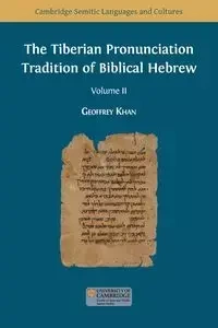The Tiberian Pronunciation Tradition of Biblical Hebrew, Volume 2 - Geoffrey Khan