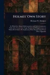 Holmes' Own Story - Herman W. Mudgett