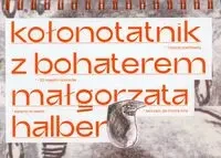 Kołonotatnik z Bohaterem - Małgorzata Halber