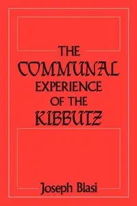 The Communal Experience of the Kibbutz - Joseph Blasi