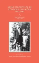 Ming Jugendzick in Zündorf und Köln 1941-1961 - von Stolp Ika