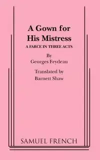 A Gown for His Mistress - Feydeau Georges