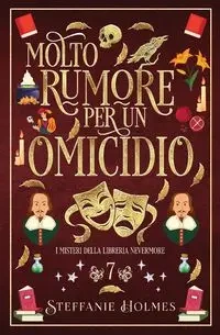 Molto Rumore Per un Omicidio - Steffanie Holmes