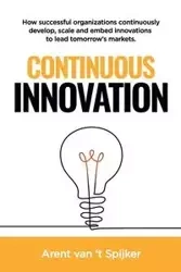 Continuous Innovation - van 't Spijker Arent