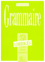 Grammaire 350 exercices - niveau superieur II - klucz odpowiedzi - C.M. Beaujeu, Reine Mimran