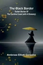 The Black Border - Ambrose Elliott Gonzalez