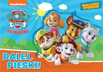 Psi patrol. Nowy wymiar przygody. Dalej, pieski! - praca zbiorowa