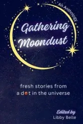Gathering Moondust - Belle Libby