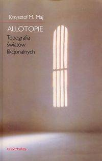 Allotopie. Topografia Światów ... - Krzysztof Maj