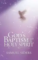 God'S Baptism with the Holy Spirit - Samuel Siders