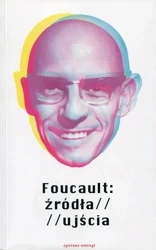 Foucault: źródła / ujścia (wyd. 2022) - Opracowanie zbiorowe