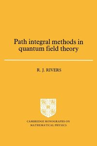 Path Integral Methods in Quantum Field Theory - Rivers R. J.