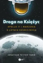 Droga na Księżyc. Apollo 11 i marzenia o lotach... - Jonathan Fetter-Vorm
