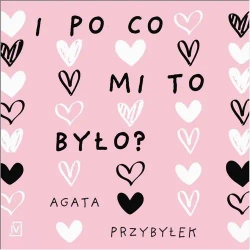 audiobook I po co mi to było? - Agata Przybyłek