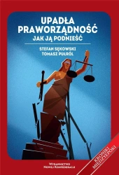 Upadła praworządność. Jak ją podnieść - Stefan Sękowski, Tomasz Pułról