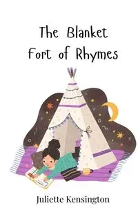 The Blanket Fort of Rhymes - Juliette Kensington