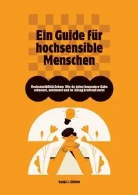 Hochsensibilität leben - Gibson Sanja J.