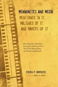 Mennonites and Media - Steven P. Carpenter
