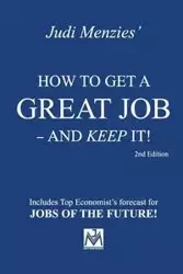 How to Get a Great Job - and Keep It! - Judi Menzies