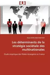 Les déterminants de la stratégie sociétale des multinationales - BORCHANI MAKTOUF-M
