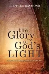 The Glory of God's Light - Raymond Brother