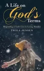 A Life on God'S Terms - Twila Jensen