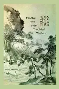 Mindful Raft over Troubled Waters - Mitchell Ginsberg