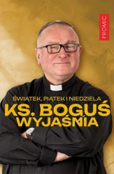 Świątek, piątek i niedziela. Ks. Boguś wyjaśnia - Ks. Bogusław Kowalski