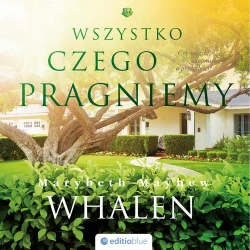 audiobook Wszystko, czego pragniemy - Marybeth Mayhew Whalen