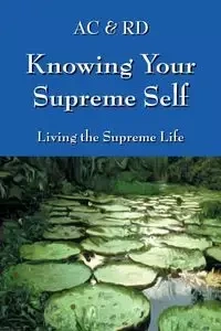 Knowing Your Supreme Self - AC & RD