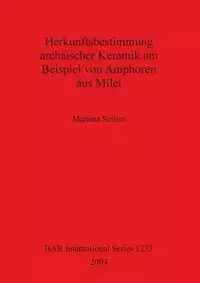 Herkunftsbestimmung archaischer Keramik am Beispiel von Amphoren aus Milet - Martina Seifert