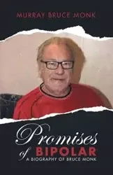 Promises of Bipolar - Murray Bruce Monk