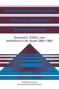 Southern Paternalism and the American Welfare State - Alston Lee J.