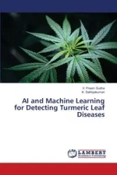 AI and Machine Learning for Detecting Turmeric Leaf Diseases - Sudha V. Pream