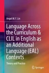 Language Across the Curriculum & CLIL in English as an Additional Language (EAL) Contexts - Lin Angel M.Y.