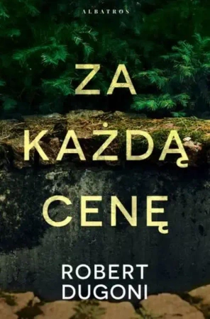 Za każdą cenę - Robert Dugoni