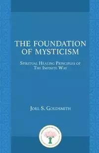 The Foundation of Mysticism - Goldsmith Joel S.
