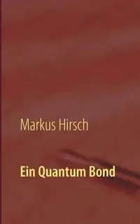 Ein Quantum Bond - Markus Hirsch