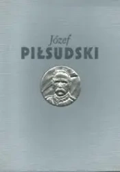 Józef Piłsudski Służba Ojczyźnie - praca zbiorowa