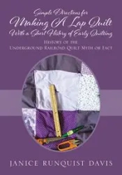 Simple Directions for Making A Lap Quilt With a Short History of Early Quilting - Davis Janice Runquist