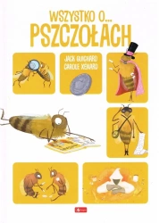 Wszystko o pszczołach - Jack Guichard, Carole Xenard