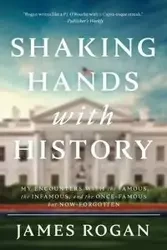 Shaking Hands with History - James Rogan