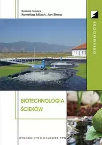 Biotechnologia ścieków - Korneliusz Mikscha, Jan Sikora