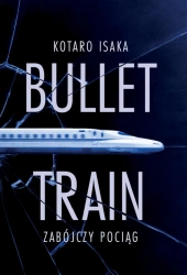 Bullet Train. Zabójczy pociąg - Kotaro Isaka