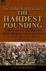 Sir John Fortescue's 'The Hardest Pounding' - Fortescue J. W.