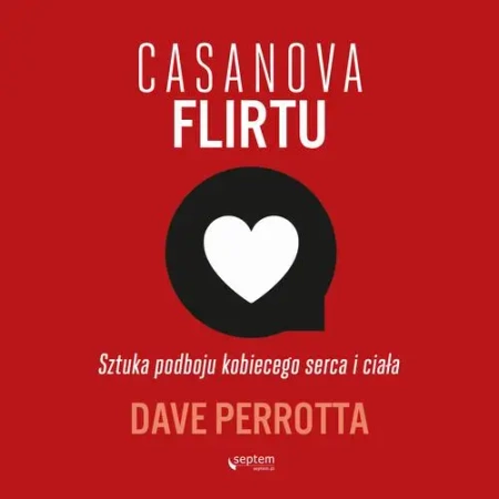audiobook Casanova flirtu. Sztuka podboju kobiecego serca i ciała - Dave Perrotta
