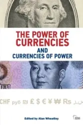 The Power of Currencies and Currencies of Power - Alan Wheatley