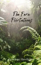 The Fern Flirtations - Penelope Hawthorne