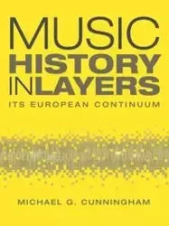 Music History in Layers - Michael G. Cunningham