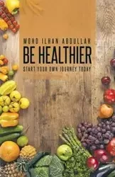 Be Healthier - Abdullah Mohd Ilhan